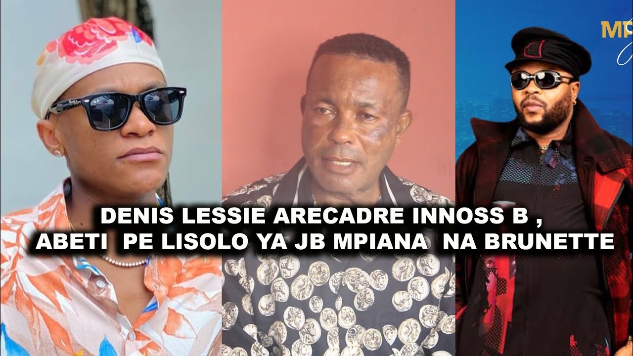 PLATEAU DES ARTISTES : DENIS LESSIE ARECADRÉ INNOSS B ET ABETI PE LISOLO YA JB MPIANA  BRUNETTE