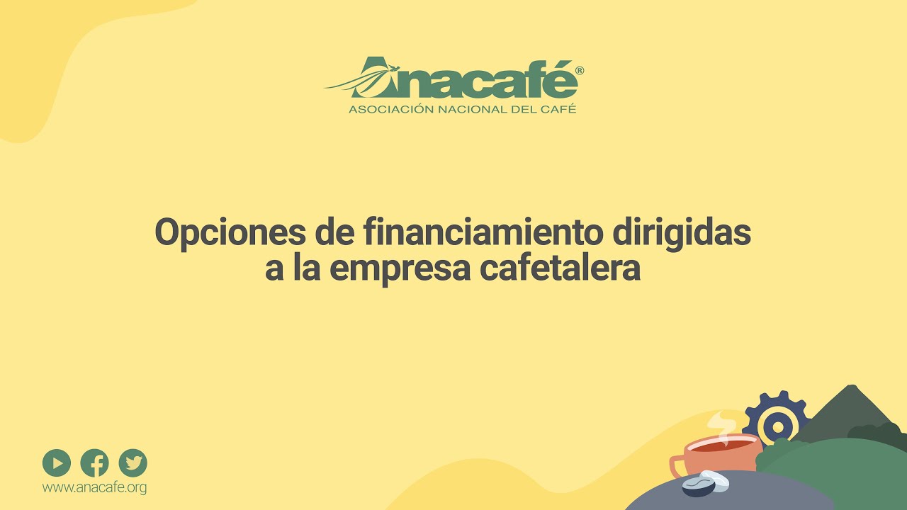Seminario web | Opciones de financiamiento dirigidas a la empresa cafetalera.