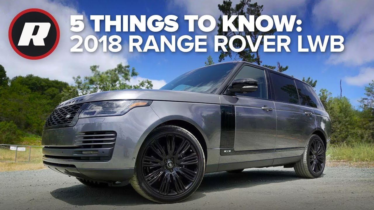 5 вещей, которые нужно знать: Range Rover LWB 2018 года
