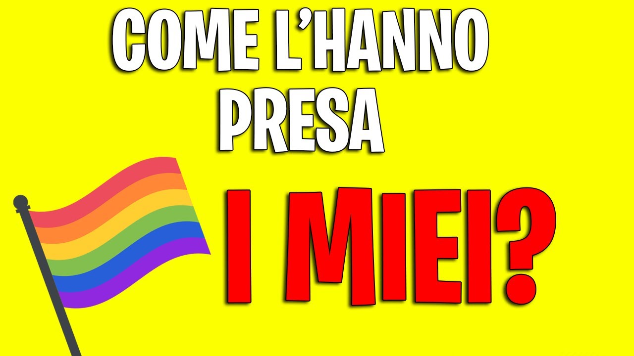 HO DETTO AI MIEI CHE SONO GAY - COME L'HANNO PRESA?!