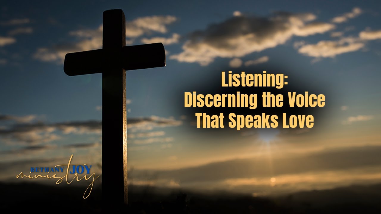 Season 5, Week 4: Listening: Discerning the Voice That Speaks Love
