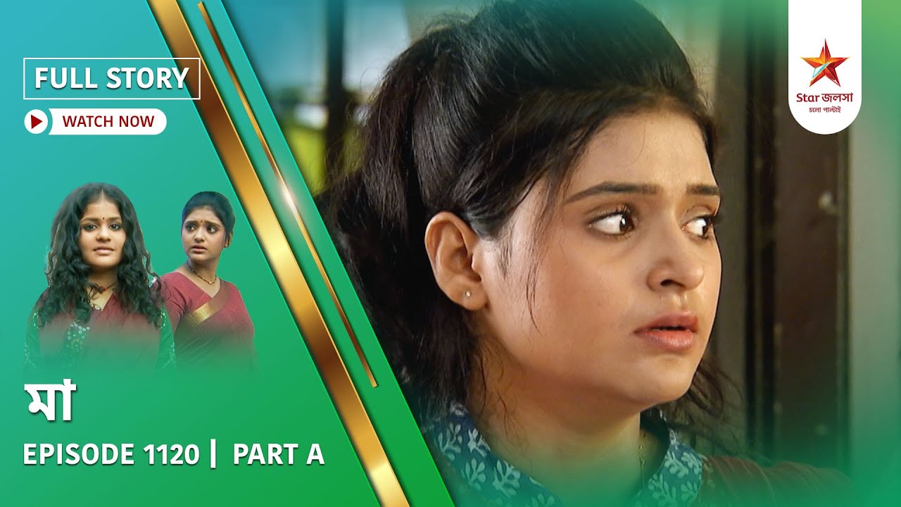Full Story | Maa | Episode 1120 | Part A