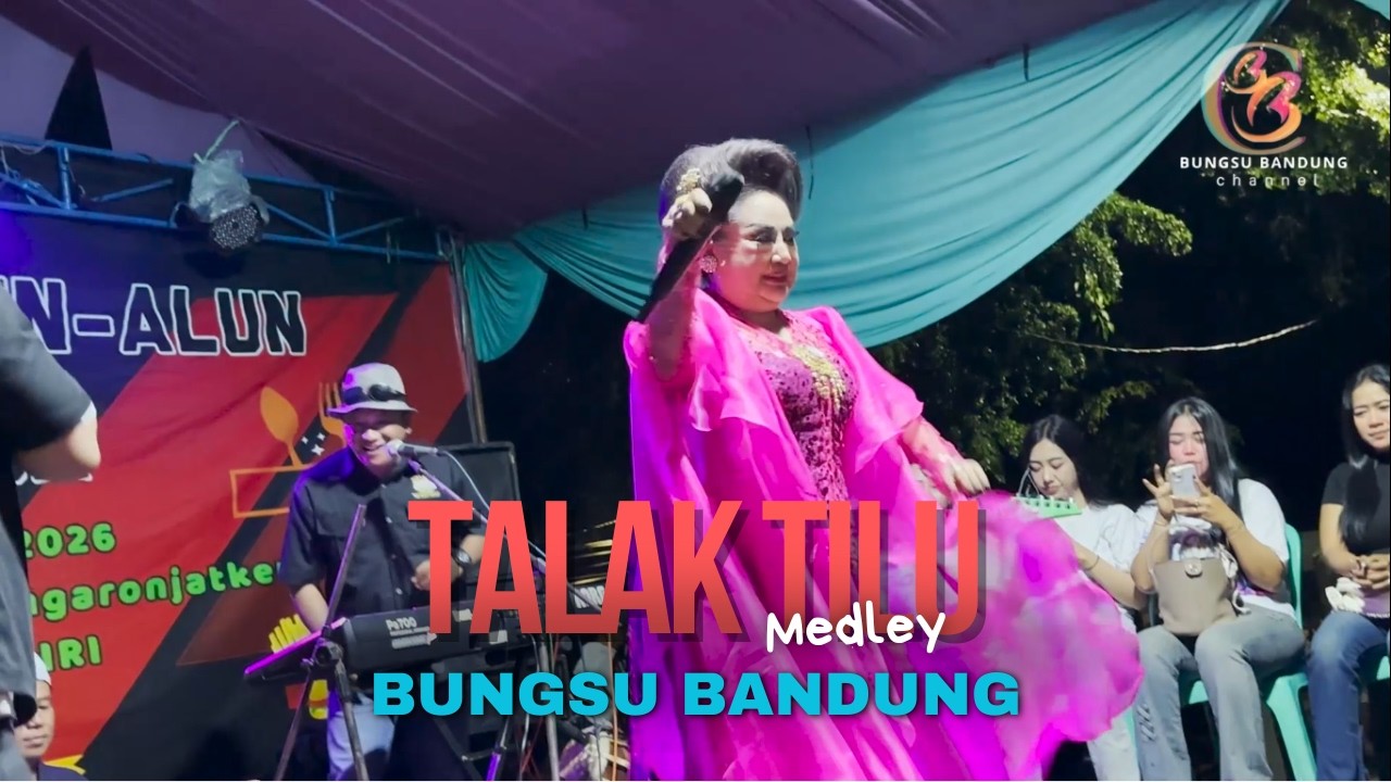 TALAK TILU FULL MEDLEY - BUNGSU BANDUNG LIVE DARMARAJA