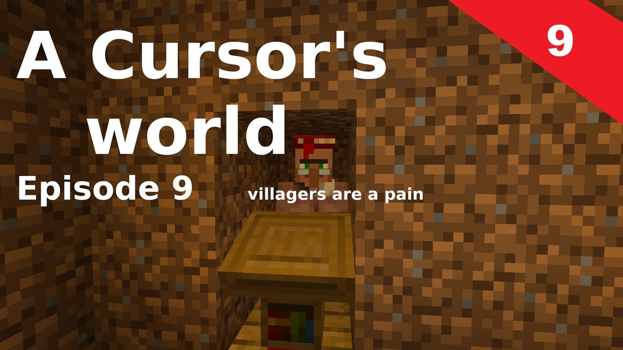 A Cursor's world episode 9 the villager kerfuffle