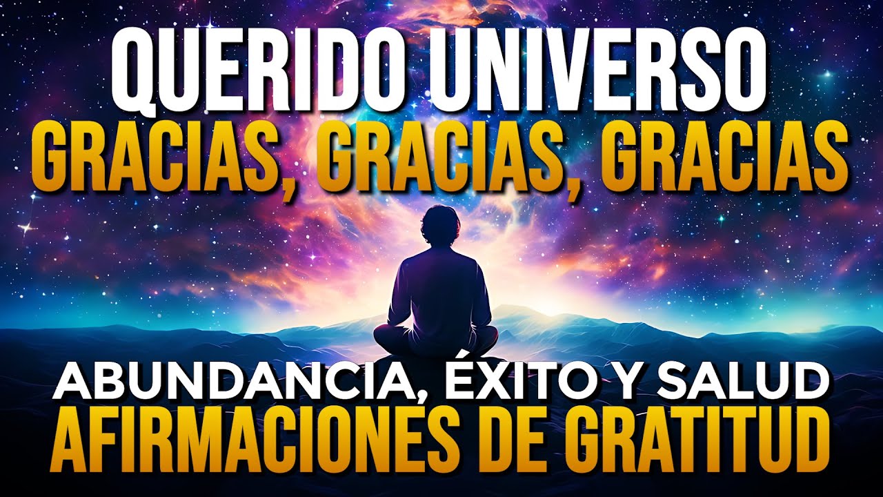 ✨ QUERIDO UNIVERSO Gracias Gracias Gracias - Afirmaciones de Gratitud ✨