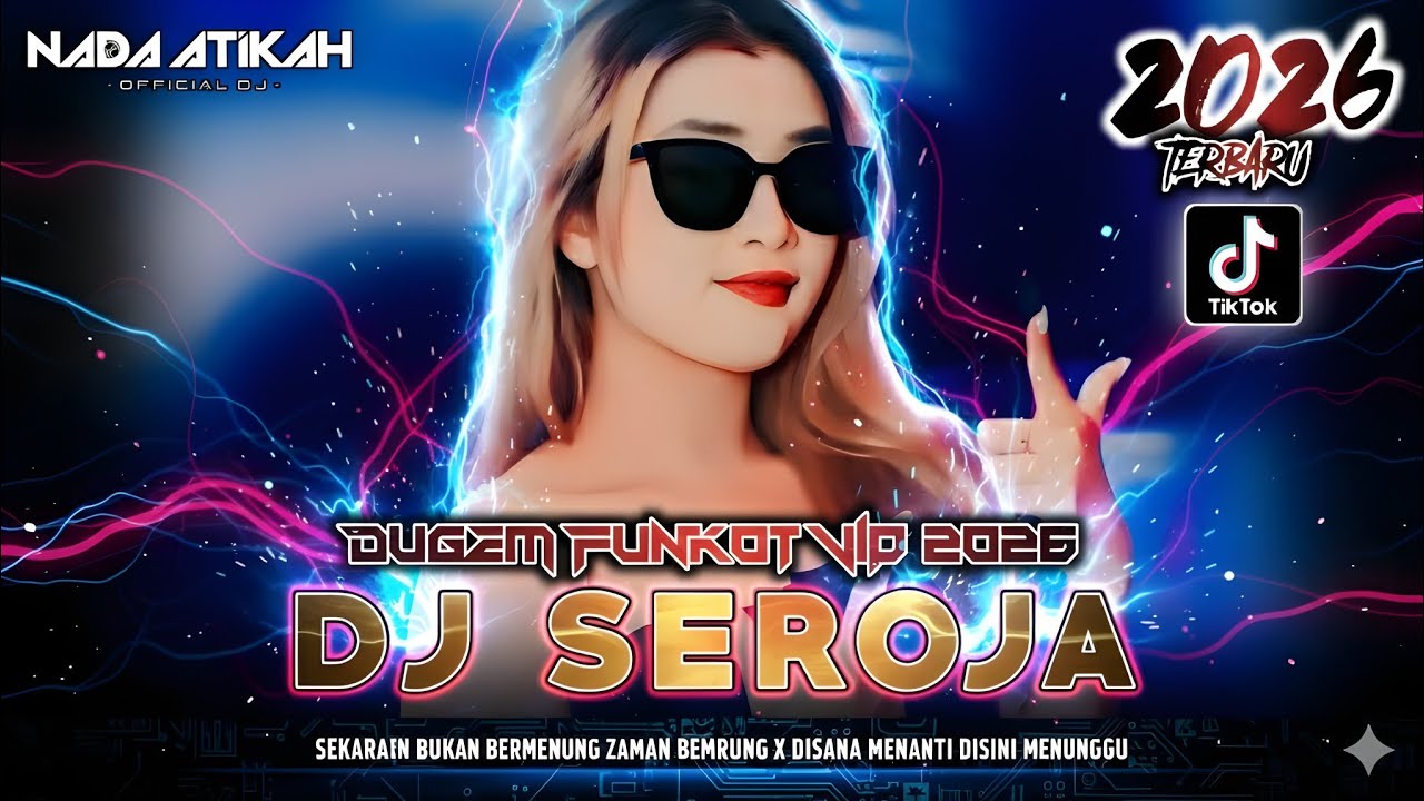 DUGEM FUNKOT VIP 2026 DJ SEROJA (SEKARANG BUKAN BERMENUNG) DJ DISANA MENANTI DISINI MENUNGGU