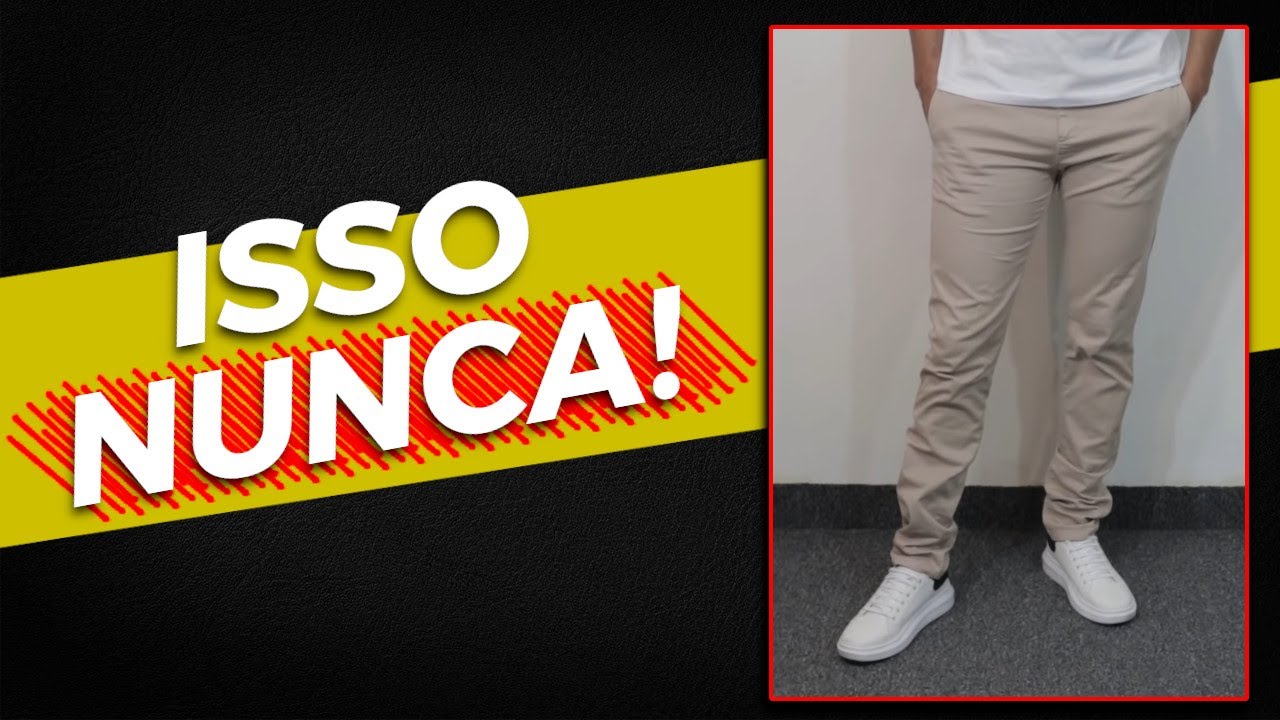 Erros com CALÇA CHINO que você não pode cometer