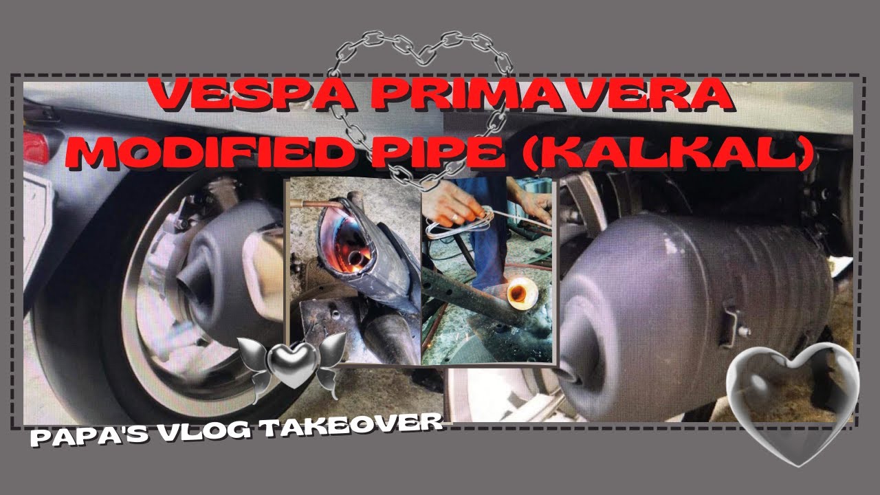 VESPA PRIMAVERA MODIFIED PIPE (KALKAL) // PAPA'S VLOG TAKEOVER!