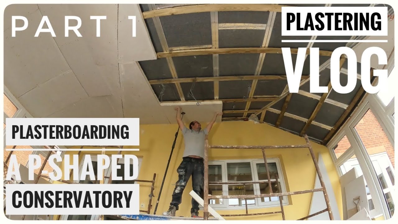 Plasterboarding a P shaped conservatory roof PART1 PLASTERING VLOG insulated plasterboards
