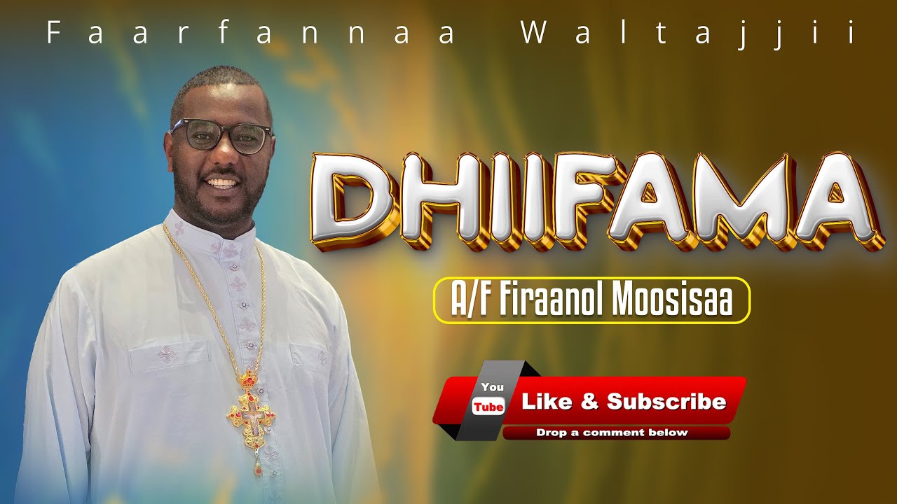 Faaruu Waltajjii ||DHIIFAMA A/F Dn Firaanol Moosisaa