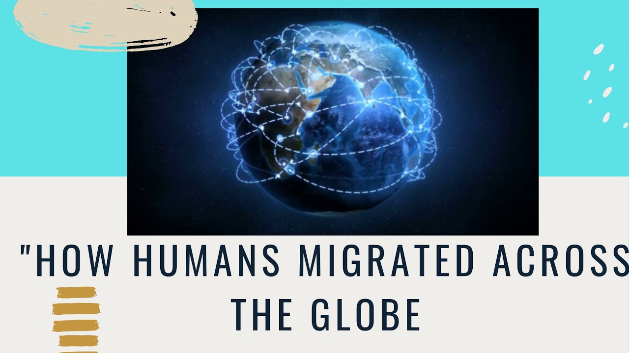 How Humans Migrated Across The Globe