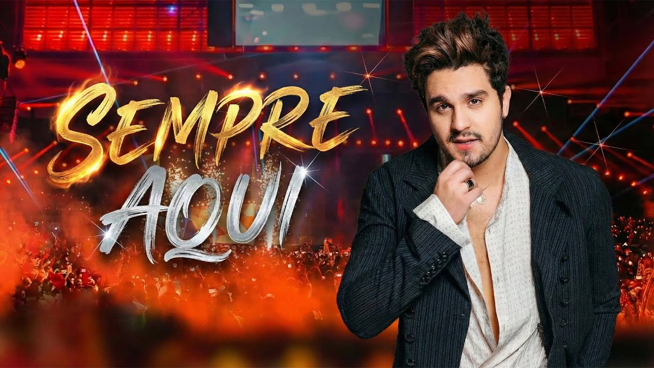 Sempre Aqui – Luan Santana | Música Brasileira Romântica e Envolvente