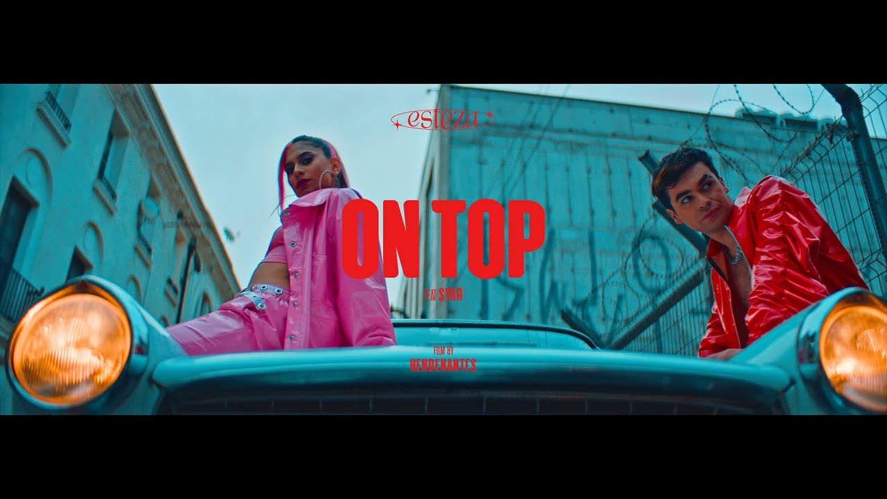 Esteza - On Top feat Syar (Video Oficial)