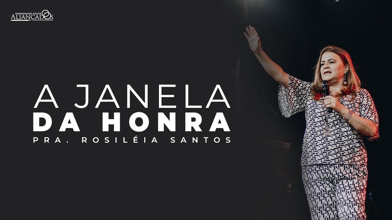 A Janela da Honra // Pra. Rosiléia Santos