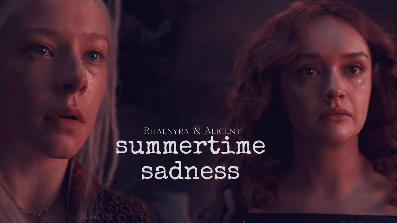 Rhaenyra and Alicent _ Summertime Sadness [House of the Dragon]