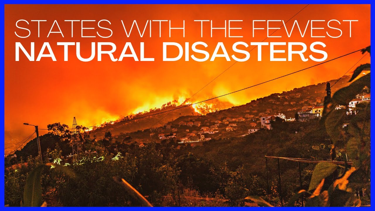 Top 5 States With the Fewest Natural Disasters