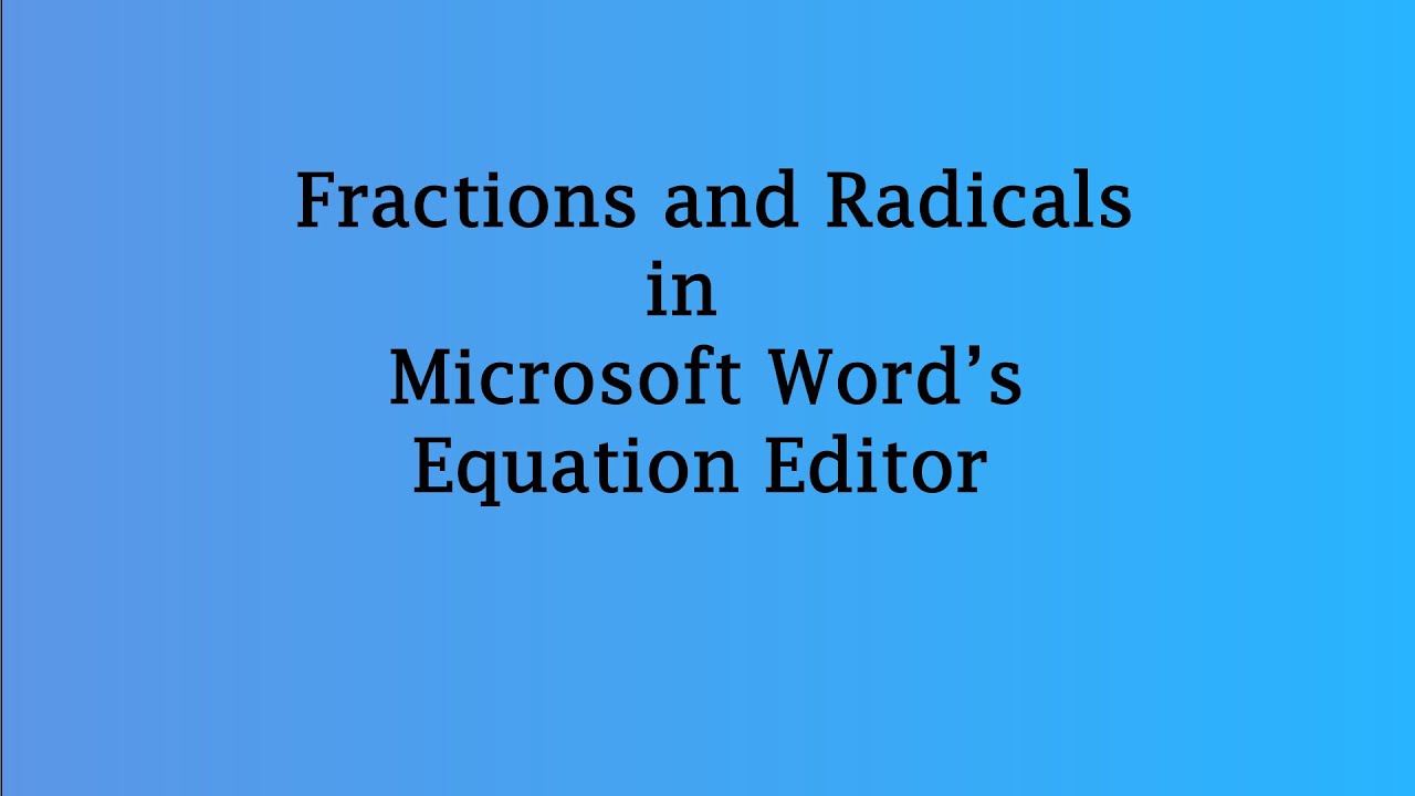 Fractions and Radicals in Microsoft Word's Equation Editor