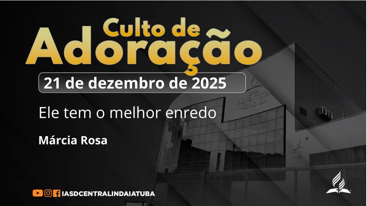 Culto de Domingo- Ele tem o melhor enredo 21/12/2025 | IASD Central Indaiatuba