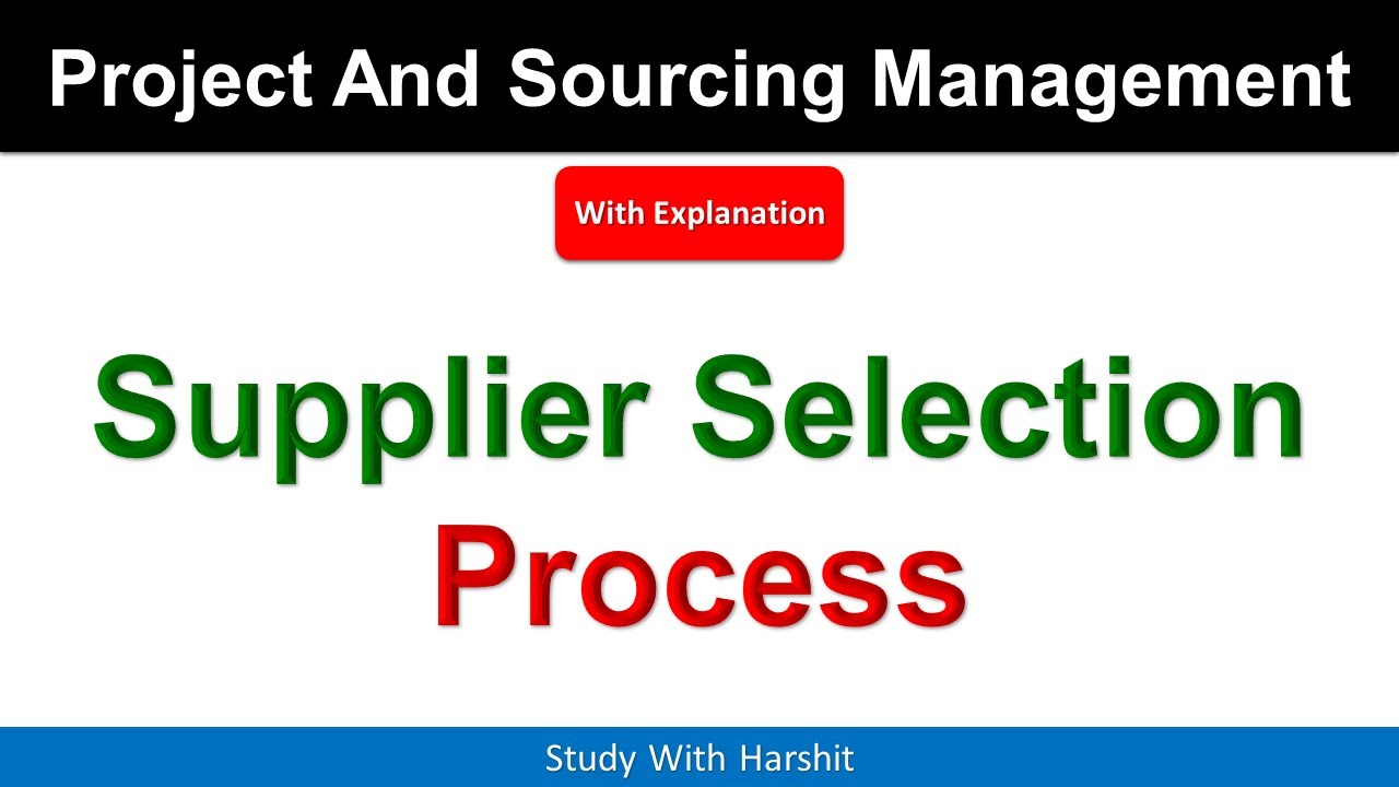 Supplier Selection Process | What Is Supplier Selection Process In Project And Sourcing Management