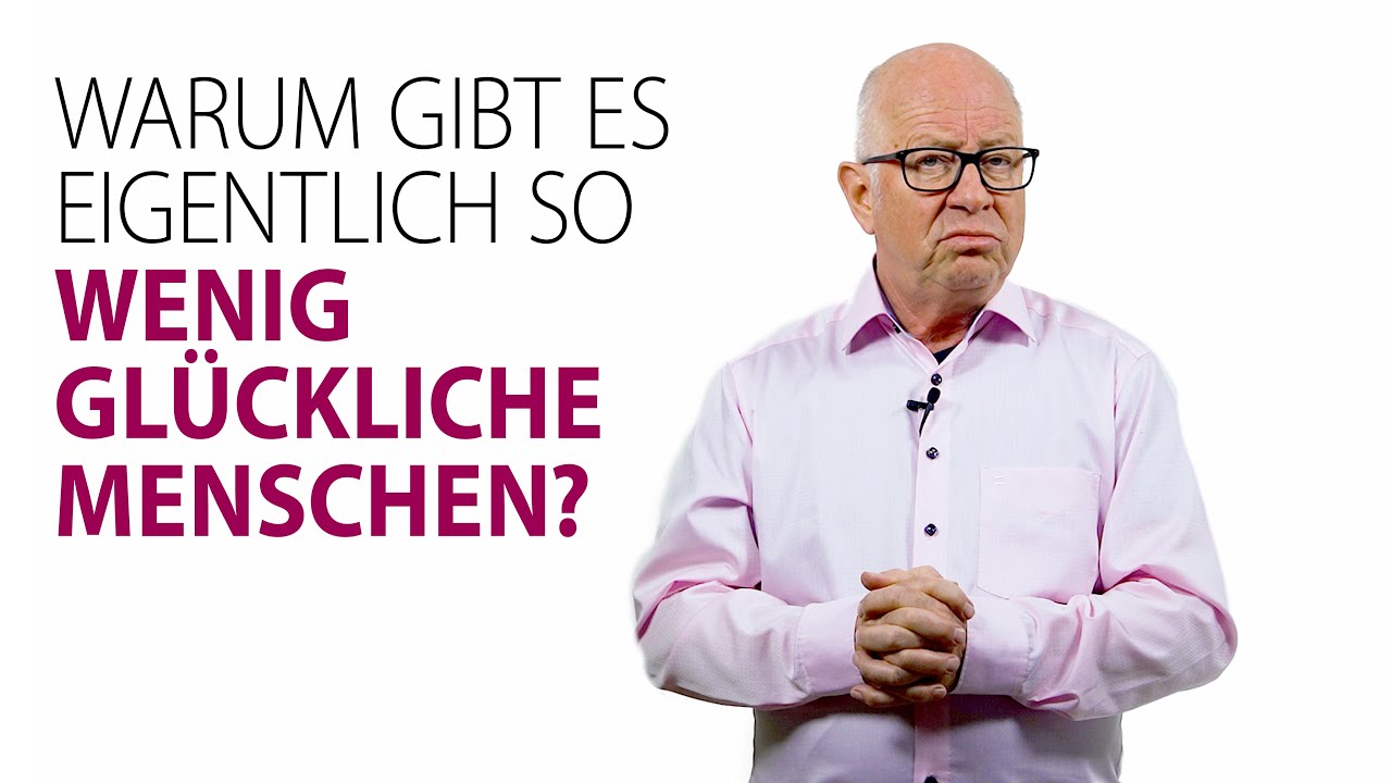 Warum gibt es eigentlich so wenig glückliche Menschen?