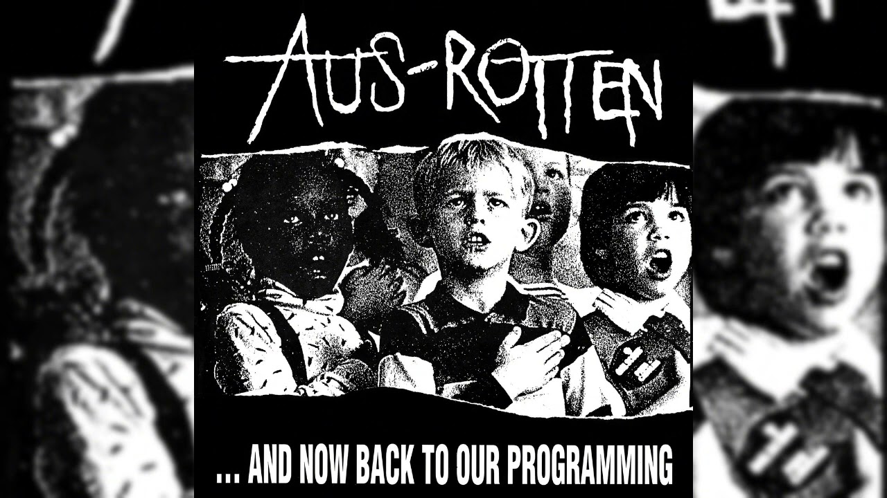 AUS-ROTTEN - ... And Now Back To Our Programming (1998)(Full Album - Crust Punk)