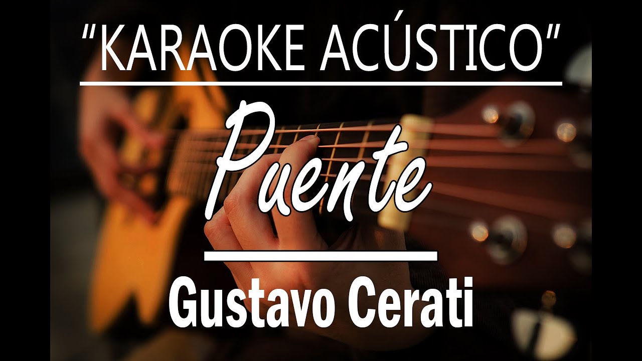 Puente - Gustavo Cerati (KARAOKE ACÚSTICO)