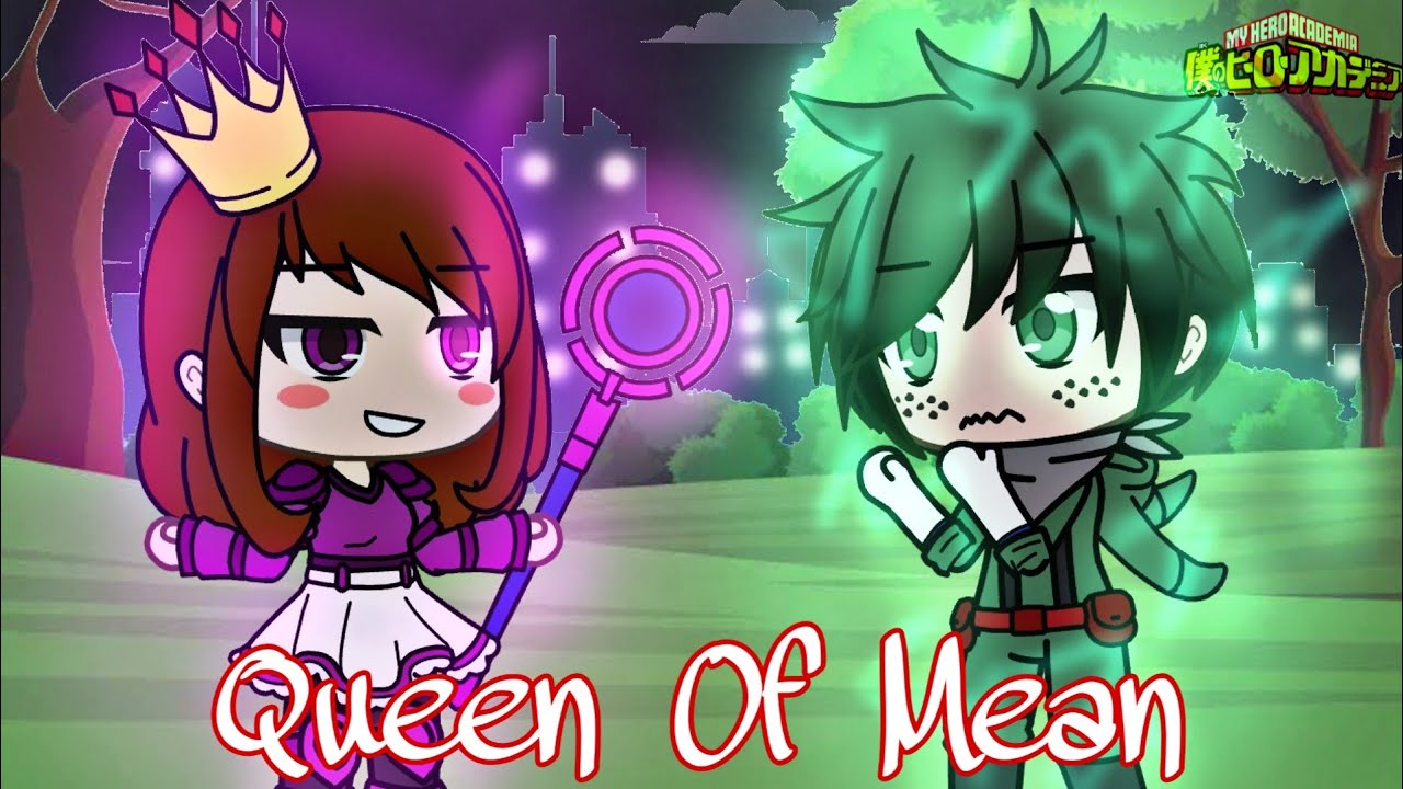 Queen Of Mean || GLMV/GLMM || My Hero Academia AU