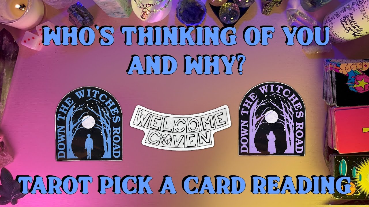💭Who's Thinking Of You And Why?💭 Tarot Pick a Card Reading