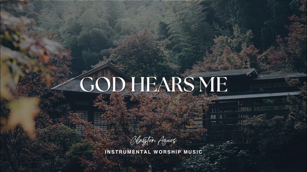 God Hears Me | Instrumental Worship Music For Prayer