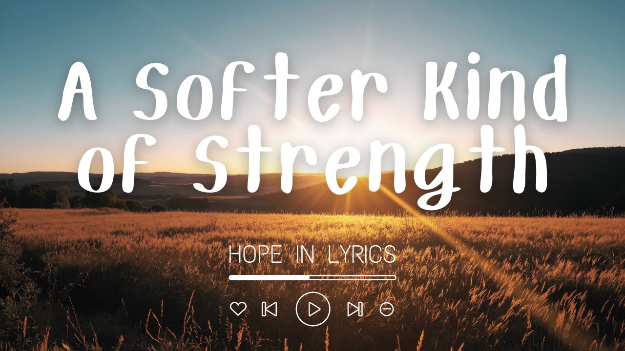 A Softer Kind of Strength (Lyrics) | Song for Quiet Strength & Courage