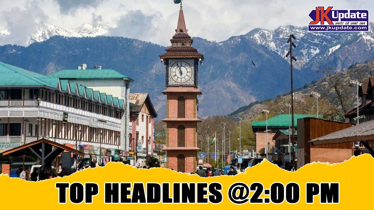 JKupdate Top Headlines @ 2 PM 21 MARCH 2026