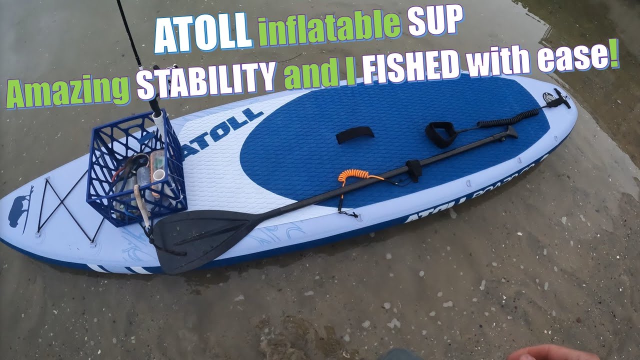 ATOLL inflatable SUP | Amazing STABILITY and I FISHED with ease!