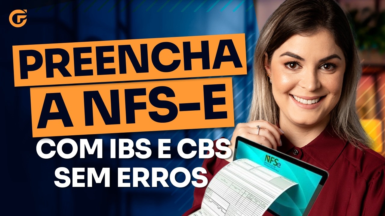 COMO PREENCHER NOTA FISCAL DE SERVI&Ccedil;O COM IBS E CBS COM IBS E CBS | PASSO A PASSO