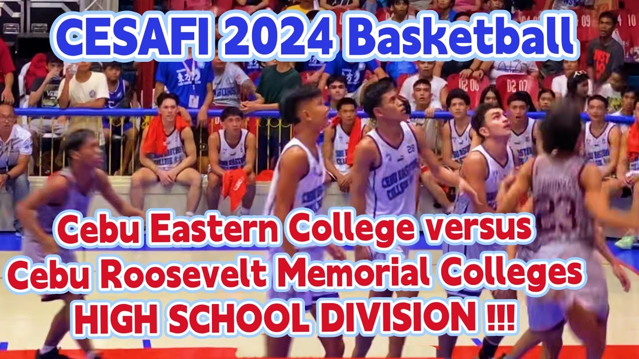 CESAFI 2024 CEBU EASTERN COLLEGE versus CEBU ROOSEVELT MEMORIAL COLLEGE High School Div. BASKETBALL
