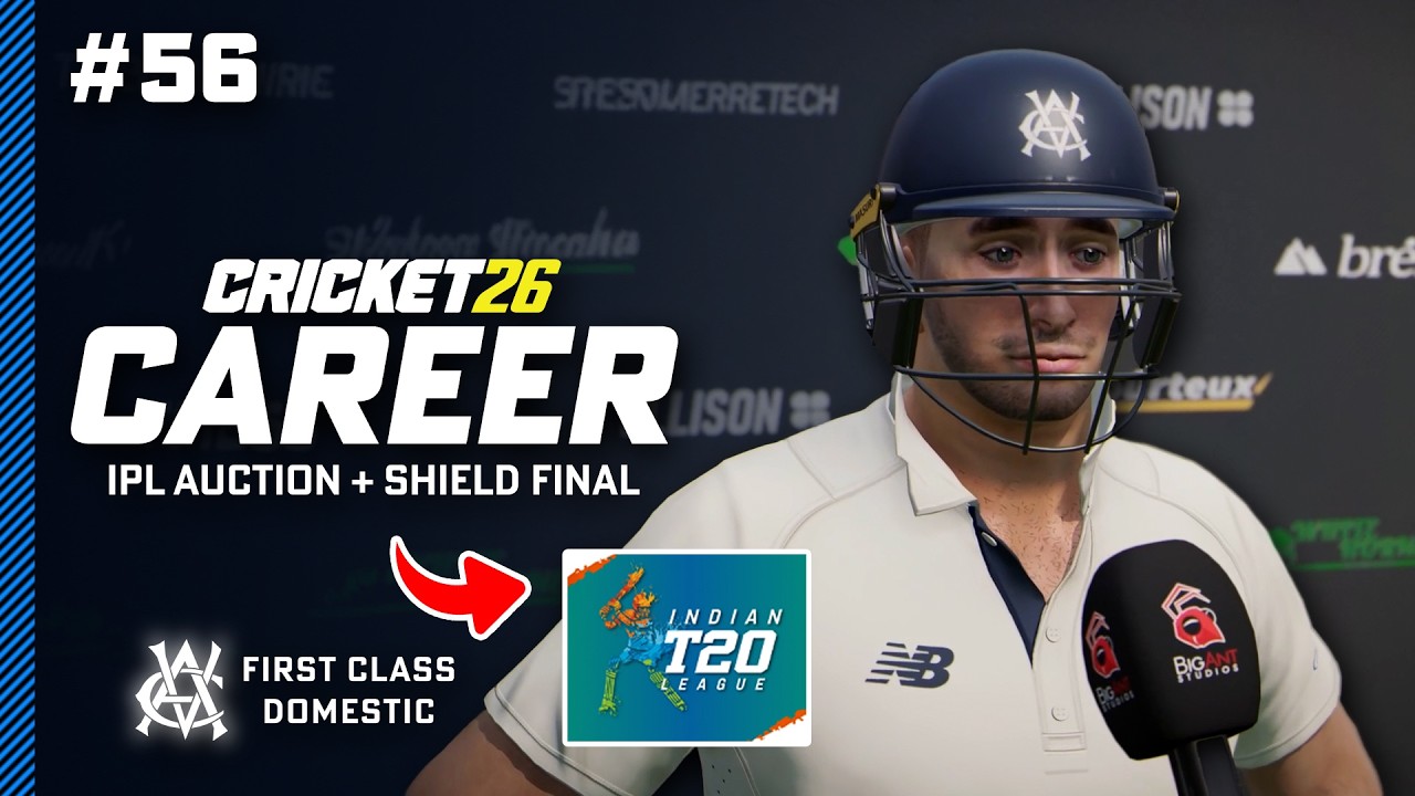 IPL AUCTION + Shield Final - Cricket 26 Career Mode #56