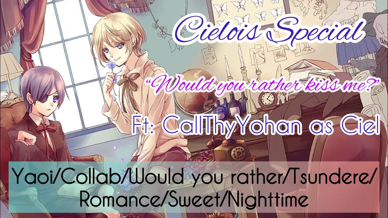 Would you rather~ Asmr (Ciel x Alois Special) Ft: @NaviiHiko as Ciel~