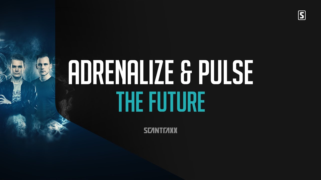 Adrenalize & Pulse - The Future (#SCAN236)