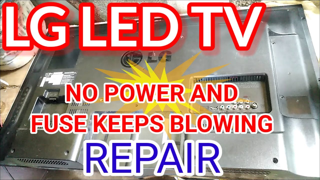 LG LED TV NO POWER AND FUSE KEEPS BLOWING REPAIR MODEL NO. : 39LN5400