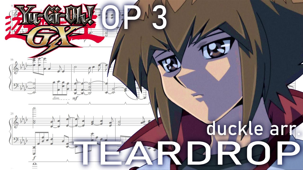 Yu-Gi-Oh! GX OP 3 - Teardrop - BOWL [piano arrange]