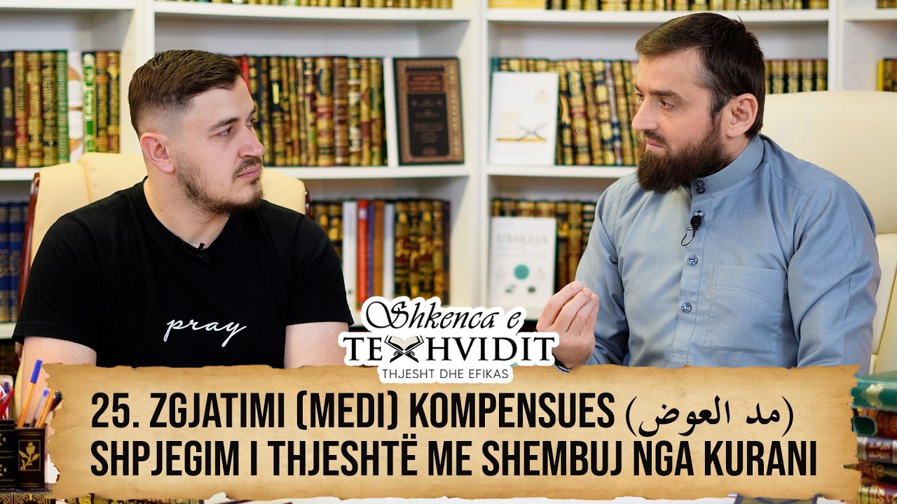 25 | Zgjatimi (medi) kompensues (مد العوض) – Shpjegim i thjeshtë me shembuj nga Kurani