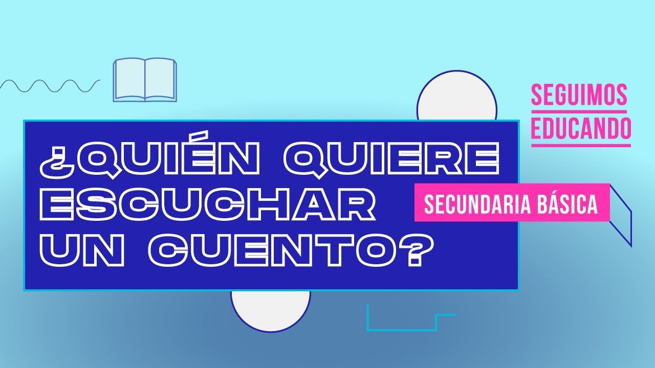 Seguimos educando: ¿Quién quiere escuchar un cuento? (Secundaria básica) - Canal Encuentro