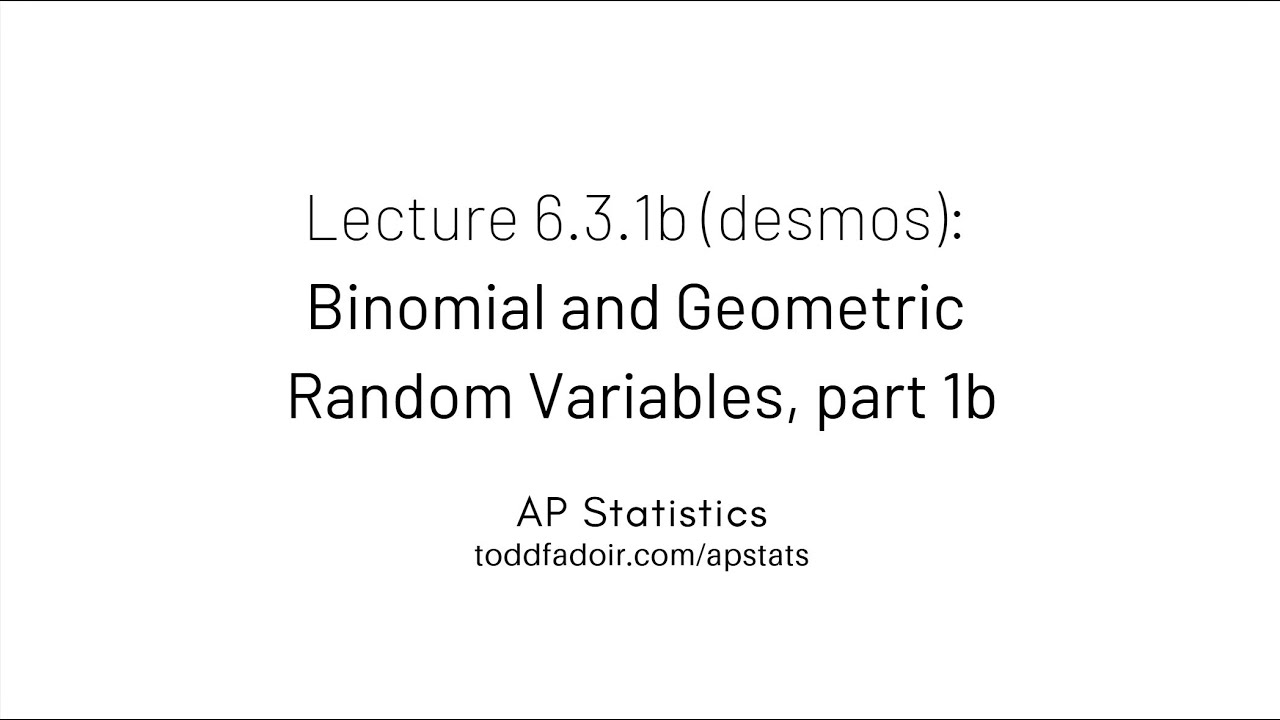 Лекция по статистике AP 6.3.1b (desmos): Биномиальные и геометрические случайные величины, часть 1b