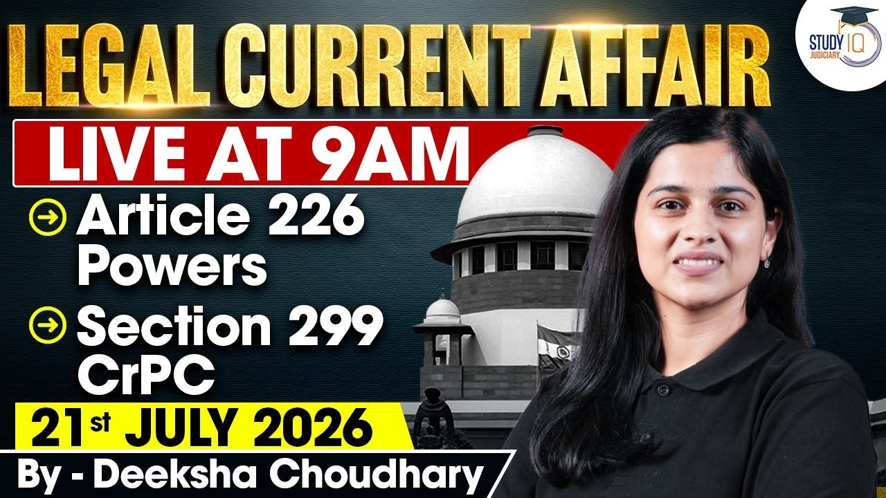 Legal Current Affairs 2026 | 21 July Detailed Analysis | Deeksha Ma'am | Studyiq Judiciary