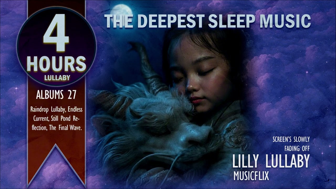 4 Hours Lullaby : Deep Sleep Music For Baby, The Grand Lullaby IX - Lilly Lullaby