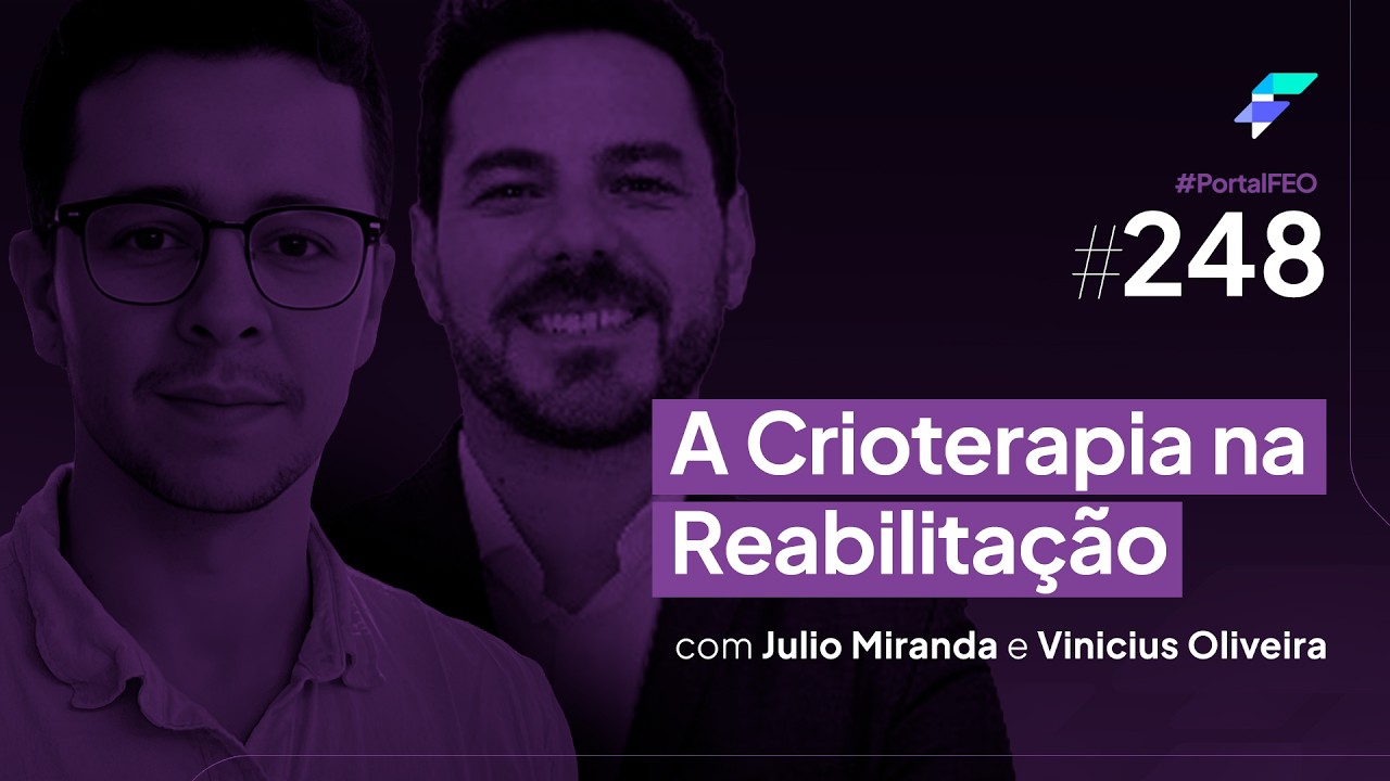 Episódio #248 - A Crioterapia na Reabilitação com Julio Miranda e Vinicius Oliveira