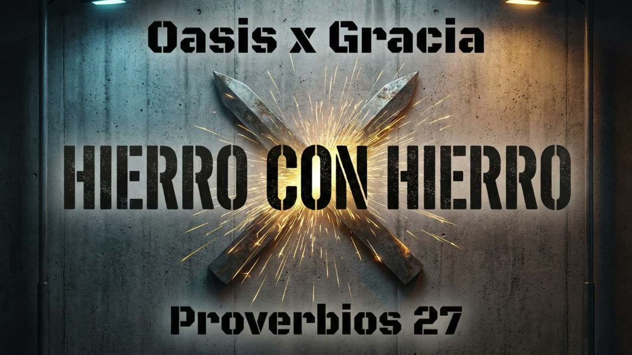 Proverbios 27 - Hierro con Hierro ⚔️ | Oasis x Gracia