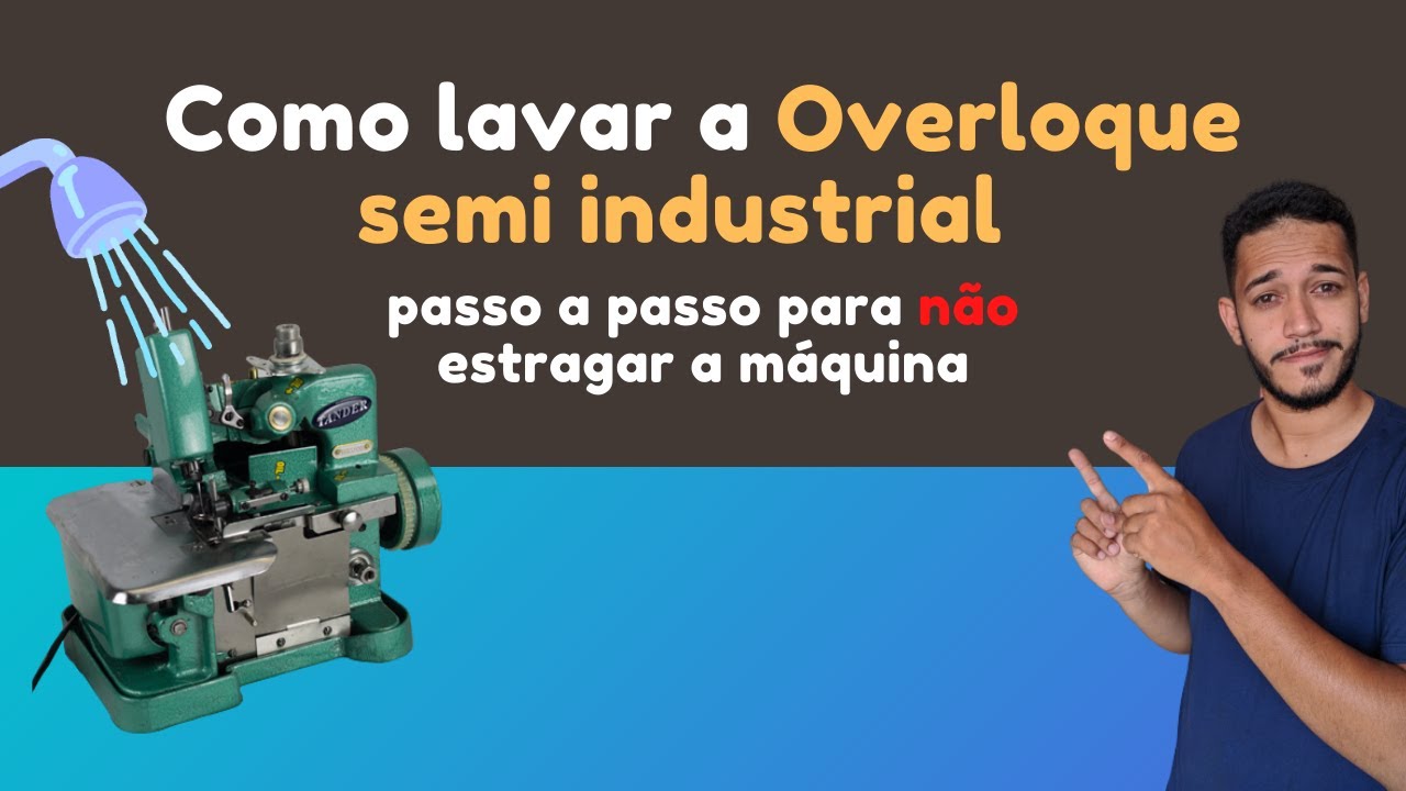 Como lavar overloque semi industrial passo a passo máquina de costura overloque