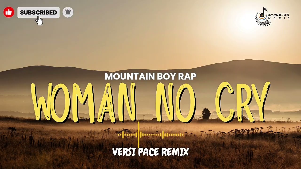 WOMAN NO CRY - Mountain Boy RAP (Pace Remix) | DJ Remix Reggae Full Bass