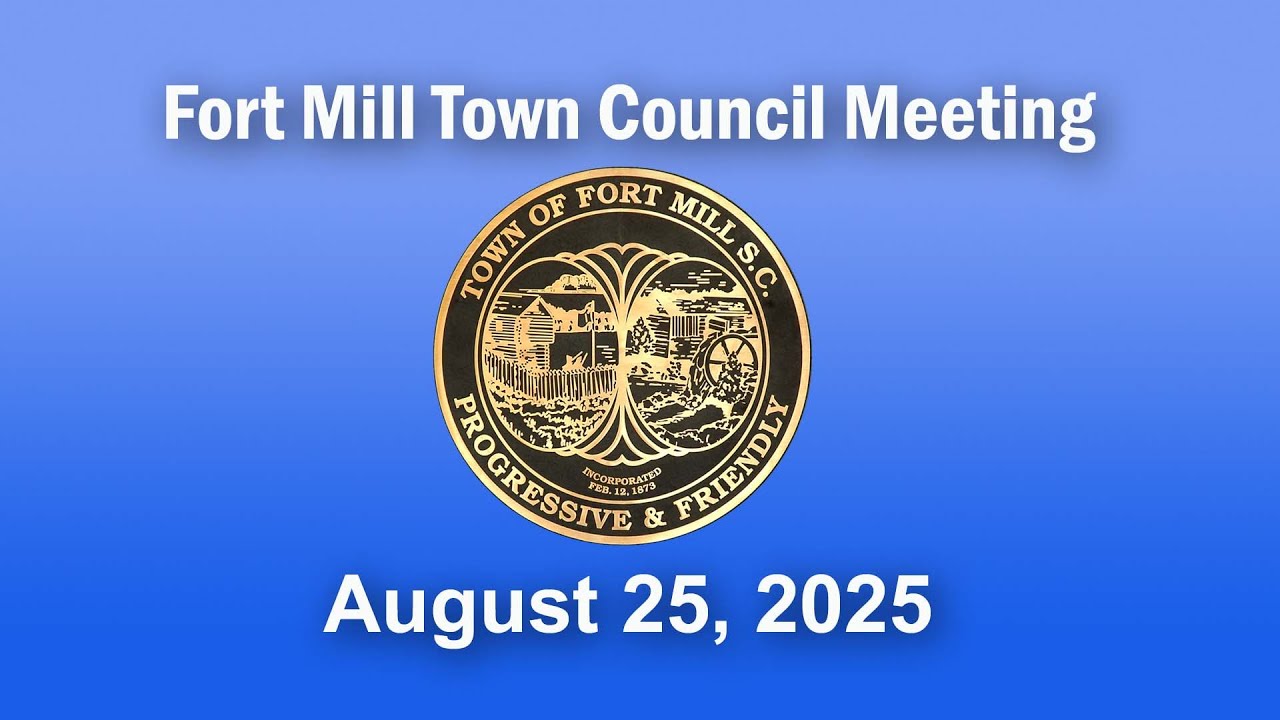 Fort Mill Town Council Meeting   August 25, 2025