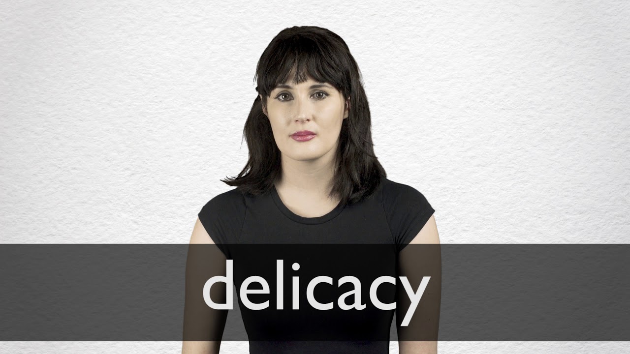 How to pronounce DELICACY in British English